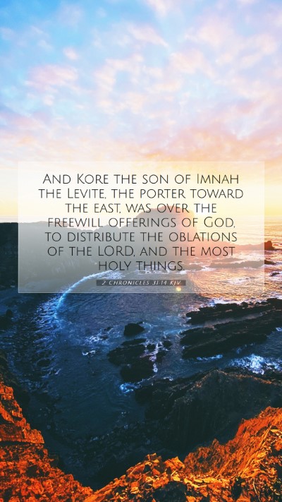 Picture 07 - 2 Chronicles 31:14 KJV Mobile Phone Wallpaper - And Kore the son of Imnah the Levite, the porter - Mobile Bible Verse Wallpaper