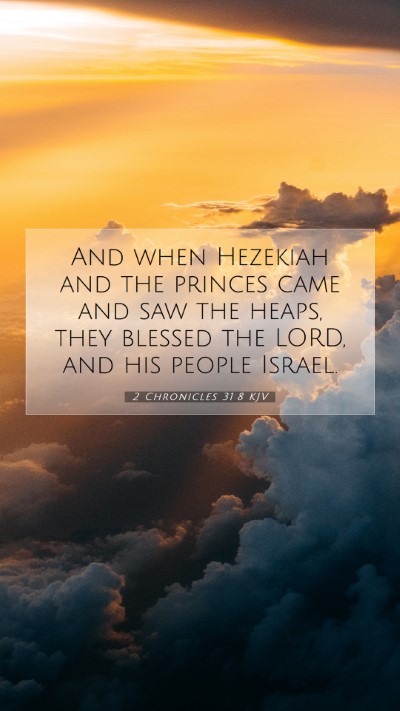 Picture 07 - 2 Chronicles 31:8 KJV Mobile Phone Wallpaper - And when Hezekiah and the princes came and saw - Mobile Bible Verse Wallpaper