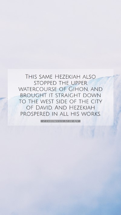 Picture 07 - 2 Chronicles 32:30 KJV Mobile Phone Wallpaper - This same Hezekiah also stopped the upper - Mobile Bible Verse Wallpaper