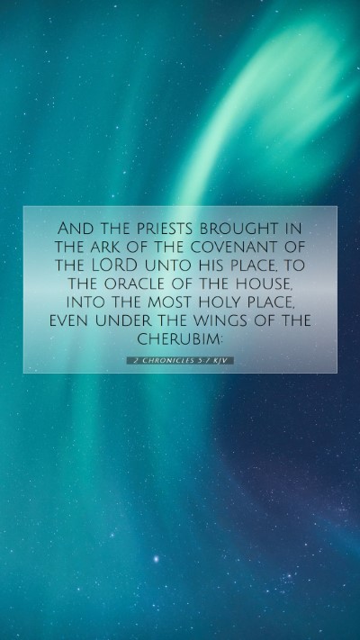 Picture 07 - 2 Chronicles 5:7 KJV Mobile Phone Wallpaper - And the priests brought in the ark of the - Mobile Bible Verse Wallpaper