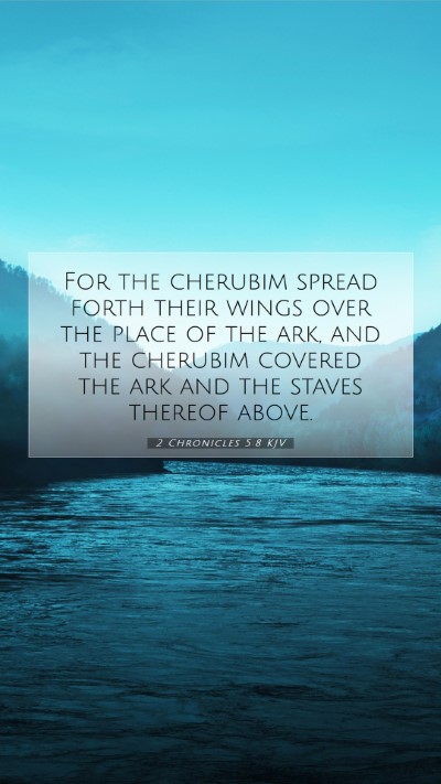 Picture 07 - 2 Chronicles 5:8 KJV Mobile Phone Wallpaper - For the cherubim spread forth their wings over - Mobile Bible Verse Wallpaper