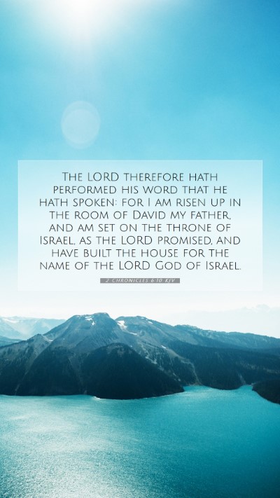 Picture 07 - 2 Chronicles 6:10 KJV Mobile Phone Wallpaper - The LORD therefore hath performed his word that - Mobile Bible Verse Wallpaper