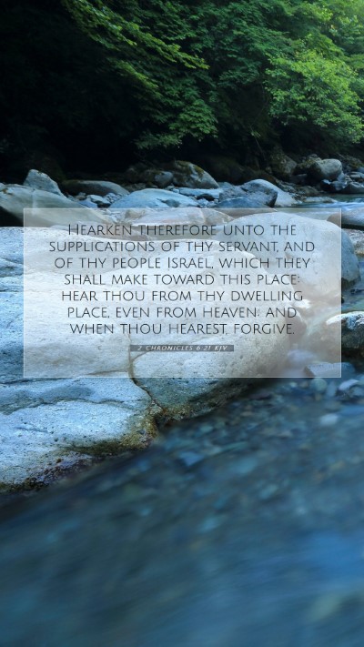 Picture 07 - 2 Chronicles 6:21 KJV Mobile Phone Wallpaper - Hearken therefore unto the supplications of thy - Mobile Bible Verse Wallpaper