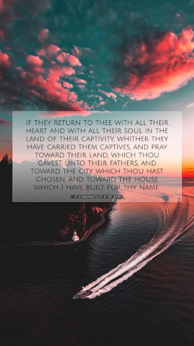 Picture 07 - 2 Chronicles 6:38 KJV Mobile Phone Wallpaper - If they return to thee with all their heart and - Mobile Bible Verse Wallpaper