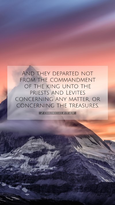 Picture 07 - 2 Chronicles 8:15 KJV Mobile Phone Wallpaper - And they departed not from the commandment of the - Mobile Bible Verse Wallpaper