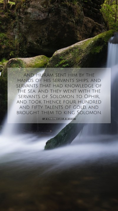 Picture 07 - 2 Chronicles 8:18 KJV Mobile Phone Wallpaper - And Huram sent him by the hands of his servants - Mobile Bible Verse Wallpaper