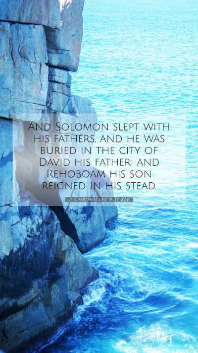 Picture 07 - 2 Chronicles 9:31 KJV Mobile Phone Wallpaper - And Solomon slept with his fathers, and he was - Mobile Bible Verse Wallpaper