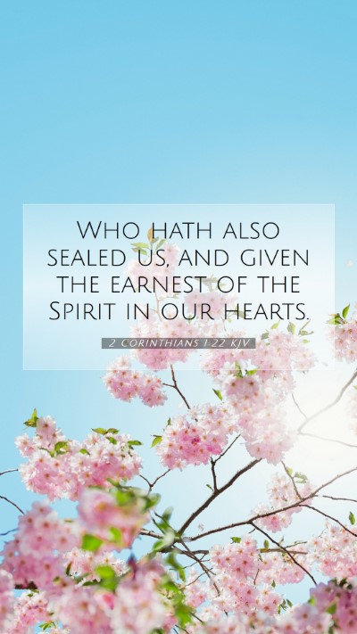 Picture 07 - 2 Corinthians 1:22 KJV Mobile Phone Wallpaper - Who hath also sealed us, and given the earnest of - Mobile Bible Verse Wallpaper