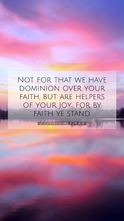 Picture 07 - 2 Corinthians 1:24 KJV Mobile Phone Wallpaper - Not for that we have dominion over your faith, - Mobile Bible Verse Wallpaper