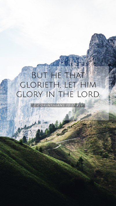 Picture 07 - 2 Corinthians 10:17 KJV Mobile Phone Wallpaper - But he that glorieth, let him glory in the - Mobile Bible Verse Wallpaper