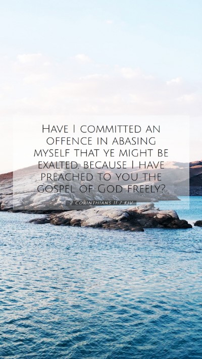 Picture 07 - 2 Corinthians 11:7 KJV Mobile Phone Wallpaper - Have I committed an offence in abasing myself - Mobile Bible Verse Wallpaper