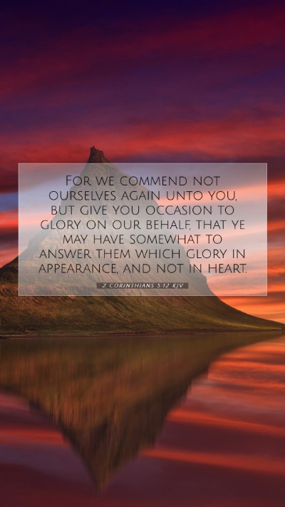 Picture 07 - 2 Corinthians 5:12 KJV Mobile Phone Wallpaper - For we commend not ourselves again unto you, but - Mobile Bible Verse Wallpaper