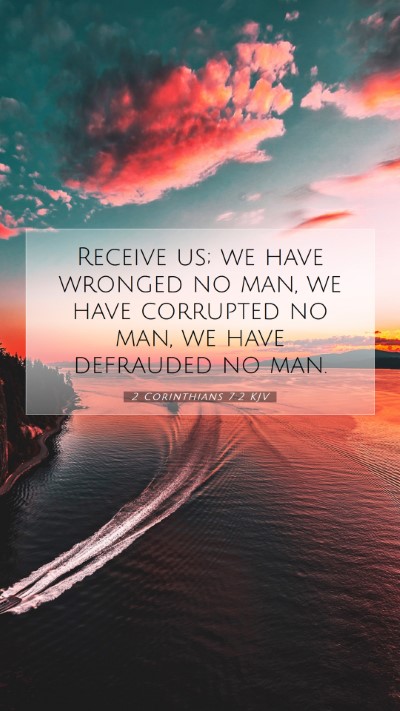 Picture 07 - 2 Corinthians 7:2 KJV Mobile Phone Wallpaper - Receive us; we have wronged no man, we have - Mobile Bible Verse Wallpaper
