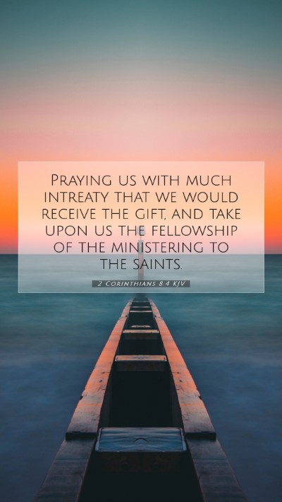 Picture 07 - 2 Corinthians 8:4 KJV Mobile Phone Wallpaper - Praying us with much intreaty that we would - Mobile Bible Verse Wallpaper