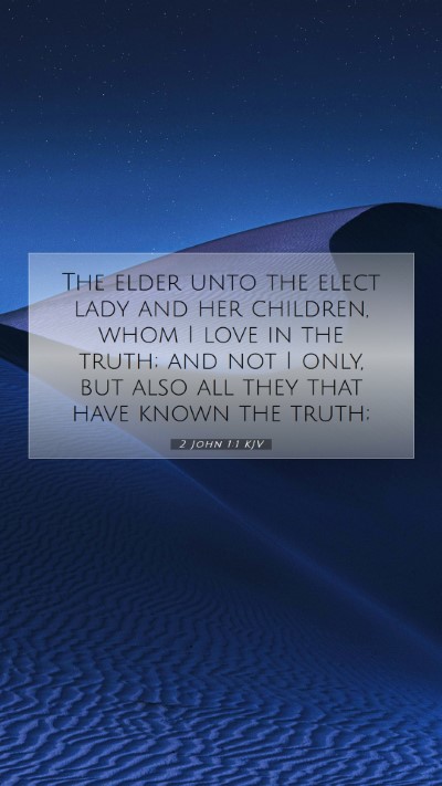 Picture 07 - 2 John 1:1 KJV Mobile Phone Wallpaper - The elder unto the elect lady and her children, - Mobile Bible Verse Wallpaper
