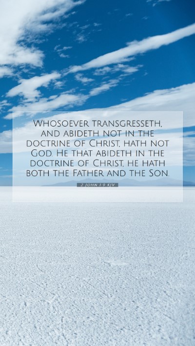 Picture 07 - 2 John 1:9 KJV Mobile Phone Wallpaper - Whosoever transgresseth, and abideth not in the - Mobile Bible Verse Wallpaper