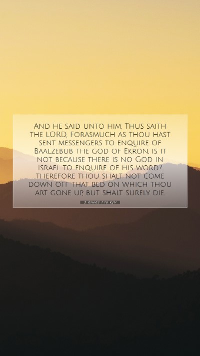 Picture 07 - 2 Kings 1:16 KJV Mobile Phone Wallpaper - And he said unto him, Thus saith the LORD, - Mobile Bible Verse Wallpaper