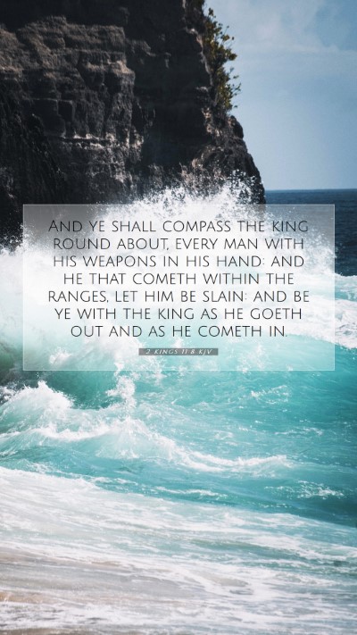 Picture 07 - 2 Kings 11:8 KJV Mobile Phone Wallpaper - And ye shall compass the king round about, every - Mobile Bible Verse Wallpaper