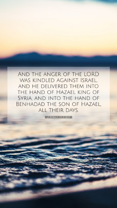 Picture 07 - 2 Kings 13:3 KJV Mobile Phone Wallpaper - And the anger of the LORD was kindled against - Mobile Bible Verse Wallpaper