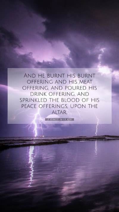 Picture 07 - 2 Kings 16:13 KJV Mobile Phone Wallpaper - And he burnt his burnt offering and his meat - Mobile Bible Verse Wallpaper