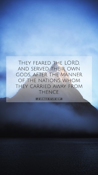 Picture 07 - 2 Kings 17:33 KJV Mobile Phone Wallpaper - They feared the LORD, and served their own gods, - Mobile Bible Verse Wallpaper