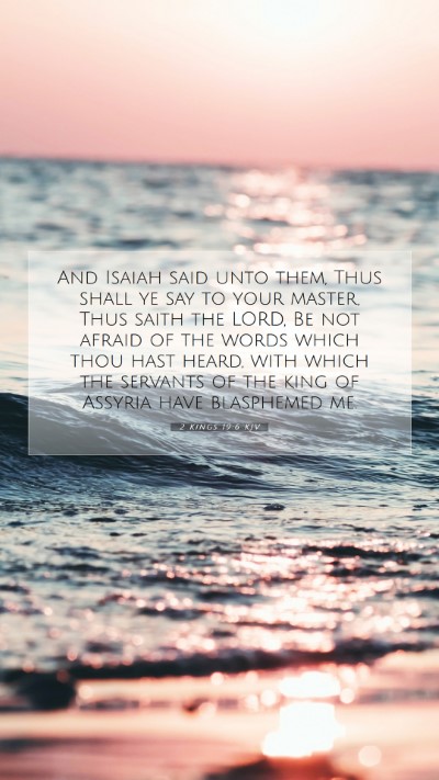 Picture 07 - 2 Kings 19:6 KJV Mobile Phone Wallpaper - And Isaiah said unto them, Thus shall ye say to - Mobile Bible Verse Wallpaper