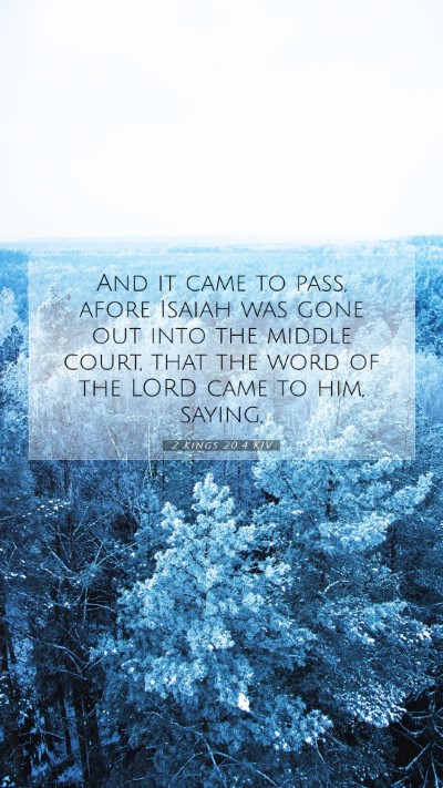 Picture 07 - 2 Kings 20:4 KJV Mobile Phone Wallpaper - And it came to pass, afore Isaiah was gone out - Mobile Bible Verse Wallpaper