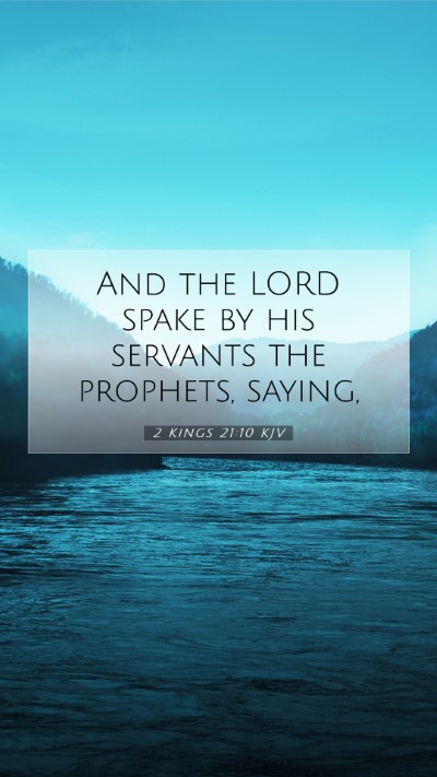Picture 07 - 2 Kings 21:10 KJV Mobile Phone Wallpaper - And the LORD spake by his servants the prophets, - Mobile Bible Verse Wallpaper