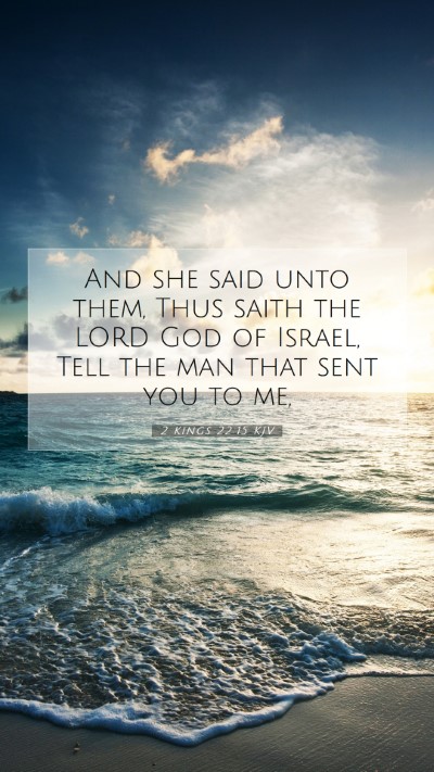 Picture 07 - 2 Kings 22:15 KJV Mobile Phone Wallpaper - And she said unto them, Thus saith the LORD God - Mobile Bible Verse Wallpaper
