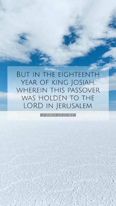 Picture 07 - 2 Kings 23:23 KJV Mobile Phone Wallpaper - But in the eighteenth year of king Josiah, - Mobile Bible Verse Wallpaper
