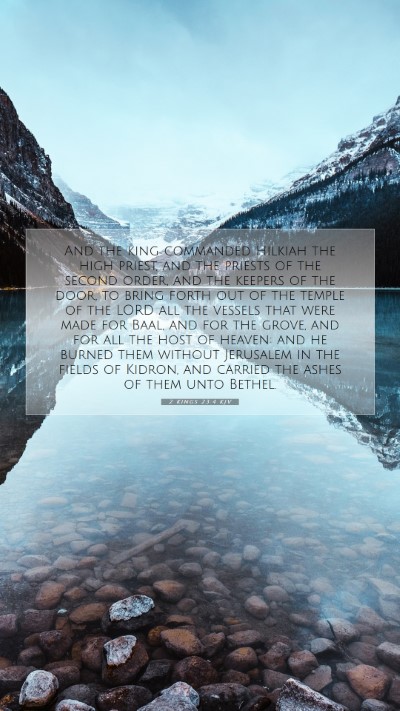 Picture 07 - 2 Kings 23:4 KJV Mobile Phone Wallpaper - And the king commanded Hilkiah the high priest, - Mobile Bible Verse Wallpaper