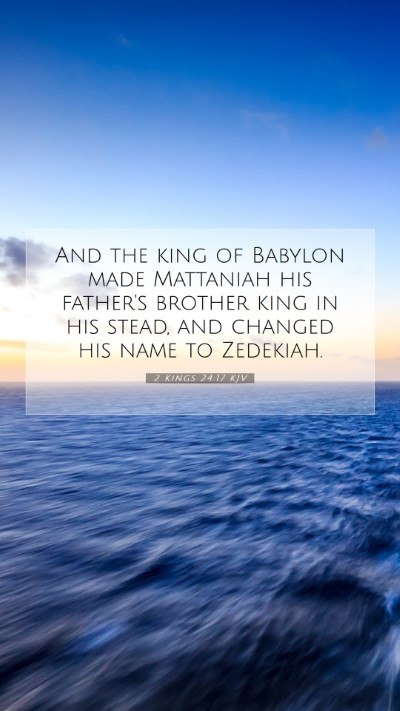 Picture 07 - 2 Kings 24:17 KJV Mobile Phone Wallpaper - And the king of Babylon made Mattaniah his - Mobile Bible Verse Wallpaper