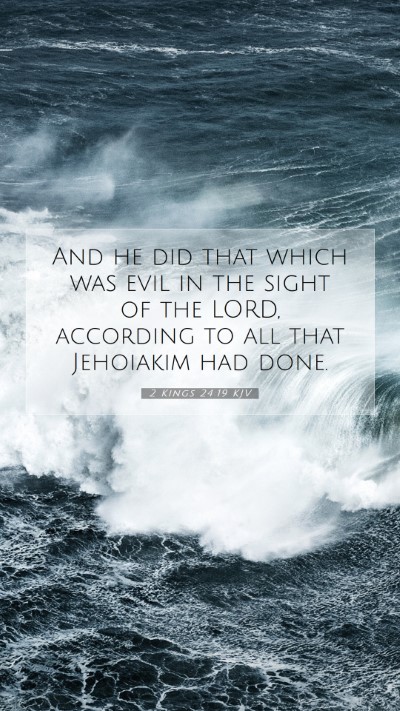 Picture 07 - 2 Kings 24:19 KJV Mobile Phone Wallpaper - And he did that which was evil in the sight of - Mobile Bible Verse Wallpaper