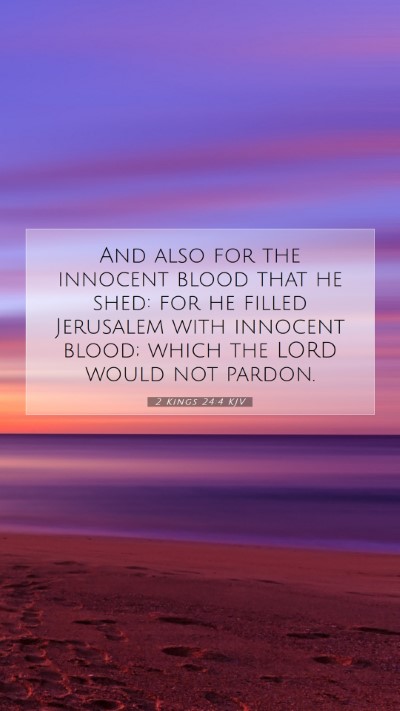 Picture 07 - 2 Kings 24:4 KJV Mobile Phone Wallpaper - And also for the innocent blood that he shed: for - Mobile Bible Verse Wallpaper