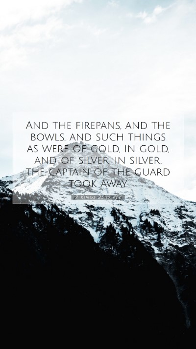 Picture 07 - 2 Kings 25:15 KJV Mobile Phone Wallpaper - And the firepans, and the bowls, and such things - Mobile Bible Verse Wallpaper