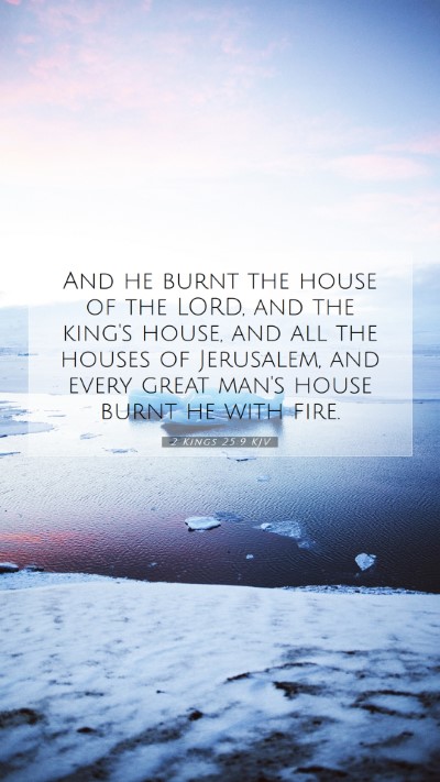 Picture 07 - 2 Kings 25:9 KJV Mobile Phone Wallpaper - And he burnt the house of the LORD, and the - Mobile Bible Verse Wallpaper