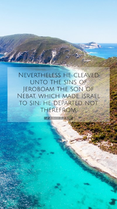Picture 07 - 2 Kings 3:3 KJV Mobile Phone Wallpaper - Nevertheless he cleaved unto the sins of Jeroboam - Mobile Bible Verse Wallpaper