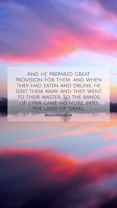 Picture 07 - 2 Kings 6:23 KJV Mobile Phone Wallpaper - And he prepared great provision for them: and - Mobile Bible Verse Wallpaper