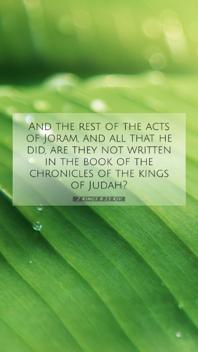 Picture 07 - 2 Kings 8:23 KJV Mobile Phone Wallpaper - And the rest of the acts of Joram, and all that - Mobile Bible Verse Wallpaper