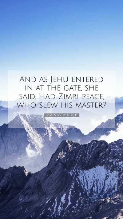 Picture 07 - 2 Kings 9:31 KJV Mobile Phone Wallpaper - And as Jehu entered in at the gate, she said, Had - Mobile Bible Verse Wallpaper