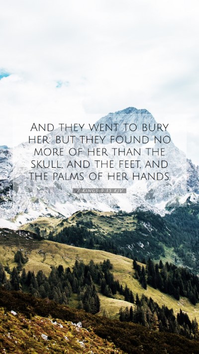 Picture 07 - 2 Kings 9:35 KJV Mobile Phone Wallpaper - And they went to bury her: but they found no more - Mobile Bible Verse Wallpaper