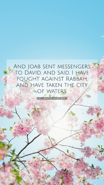 Picture 07 - 2 Samuel 12:27 KJV Mobile Phone Wallpaper - And Joab sent messengers to David, and said, I - Mobile Bible Verse Wallpaper