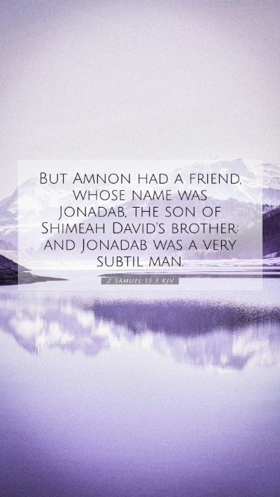 Picture 07 - 2 Samuel 13:3 KJV Mobile Phone Wallpaper - But Amnon had a friend, whose name was Jonadab, - Mobile Bible Verse Wallpaper