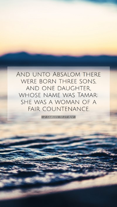 Picture 07 - 2 Samuel 14:27 KJV Mobile Phone Wallpaper - And unto Absalom there were born three sons, and - Mobile Bible Verse Wallpaper