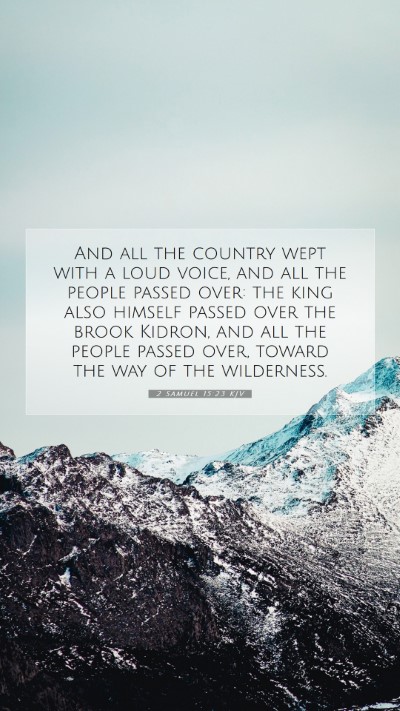 Picture 07 - 2 Samuel 15:23 KJV Mobile Phone Wallpaper - And all the country wept with a loud voice, and - Mobile Bible Verse Wallpaper