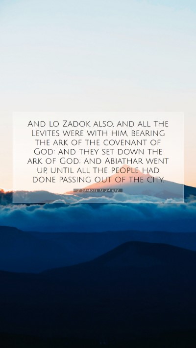 Picture 07 - 2 Samuel 15:24 KJV Mobile Phone Wallpaper - And lo Zadok also, and all the Levites were with - Mobile Bible Verse Wallpaper