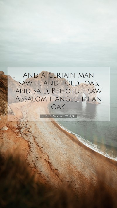 Picture 07 - 2 Samuel 18:10 KJV Mobile Phone Wallpaper - And a certain man saw it, and told Joab, and - Mobile Bible Verse Wallpaper