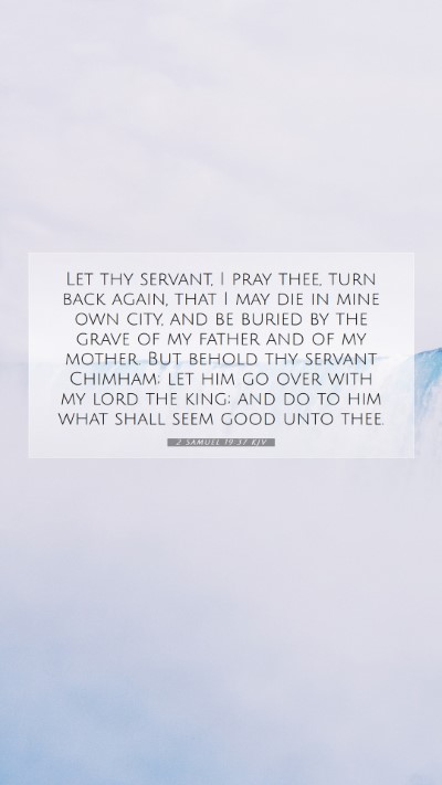 Picture 07 - 2 Samuel 19:37 KJV Mobile Phone Wallpaper - Let thy servant, I pray thee, turn back again, - Mobile Bible Verse Wallpaper