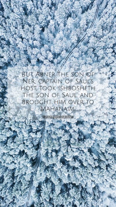 Picture 07 - 2 Samuel 2:8 KJV Mobile Phone Wallpaper - But Abner the son of Ner, captain of Saul's host, - Mobile Bible Verse Wallpaper