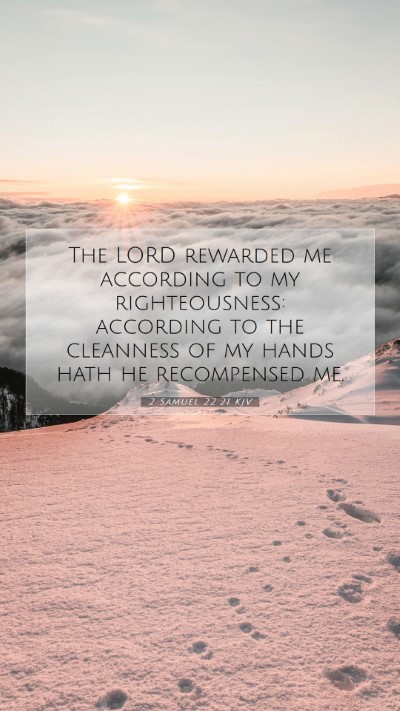 Picture 07 - 2 Samuel 22:21 KJV Mobile Phone Wallpaper - The LORD rewarded me according to my - Mobile Bible Verse Wallpaper